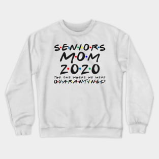 Mothers 2020 The One Where They Were Quarantined Crewneck Sweatshirt